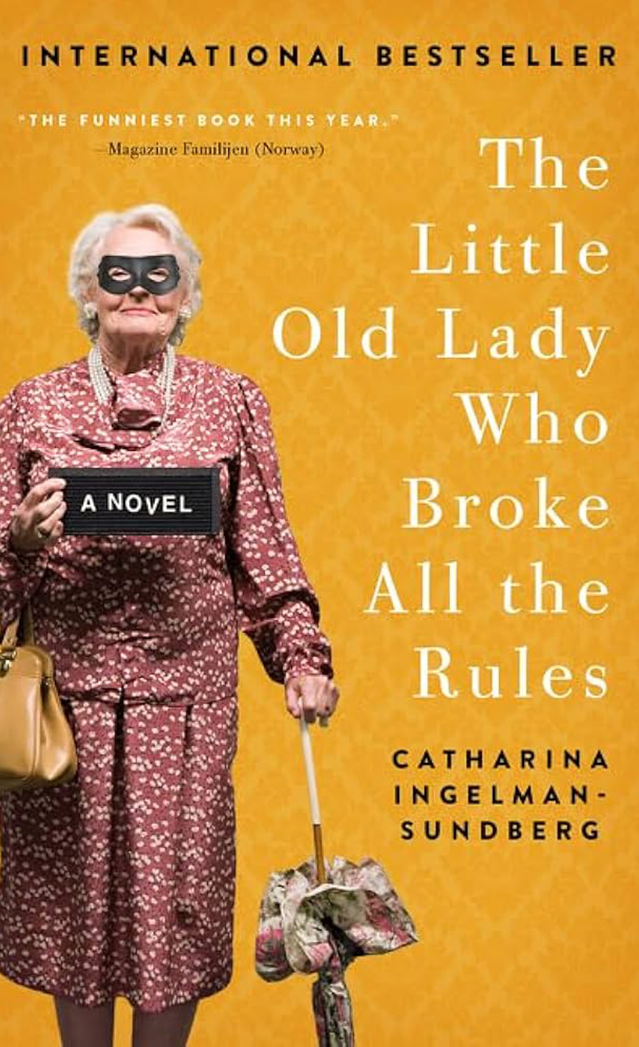The Little Old Lady Who Broke All the Rules by Catharina Ingelman-Sundberg