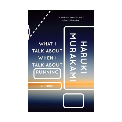 What I Talk About When I Talk About Running by Haruki Murakami